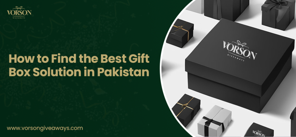 Gift boxes solution in Pakistan | Vorson Giveaways